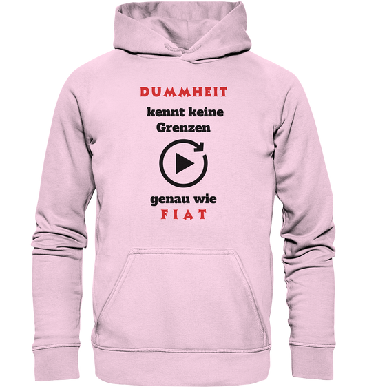 DUMMHEIT (ROT) kennt keine Grenzen - genau wie FIAT (ROT) # PLAYBUTTON UNENDLICH  - Basic Unisex Hoodie