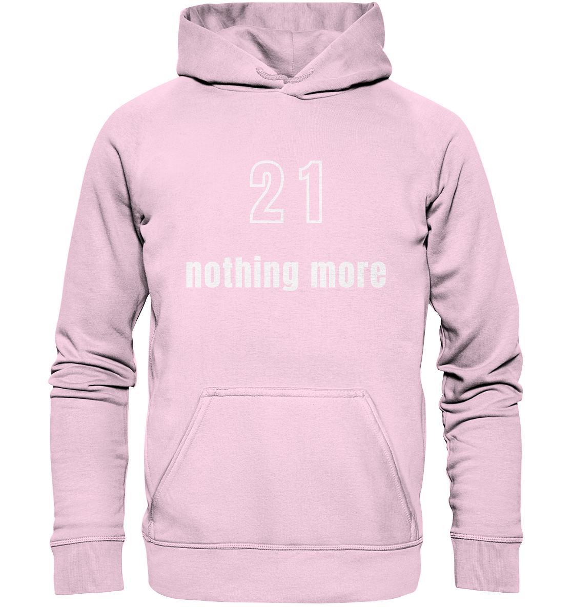 21 - nothing more (Text only) - Basic Unisex Hoodie