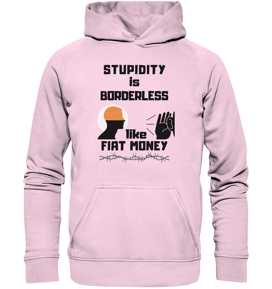 STUPIDITY is BORDERLESS  like FIAT MONEY (Flüstern / Lauschen Grafik)  - Basic Unisex Hoodie