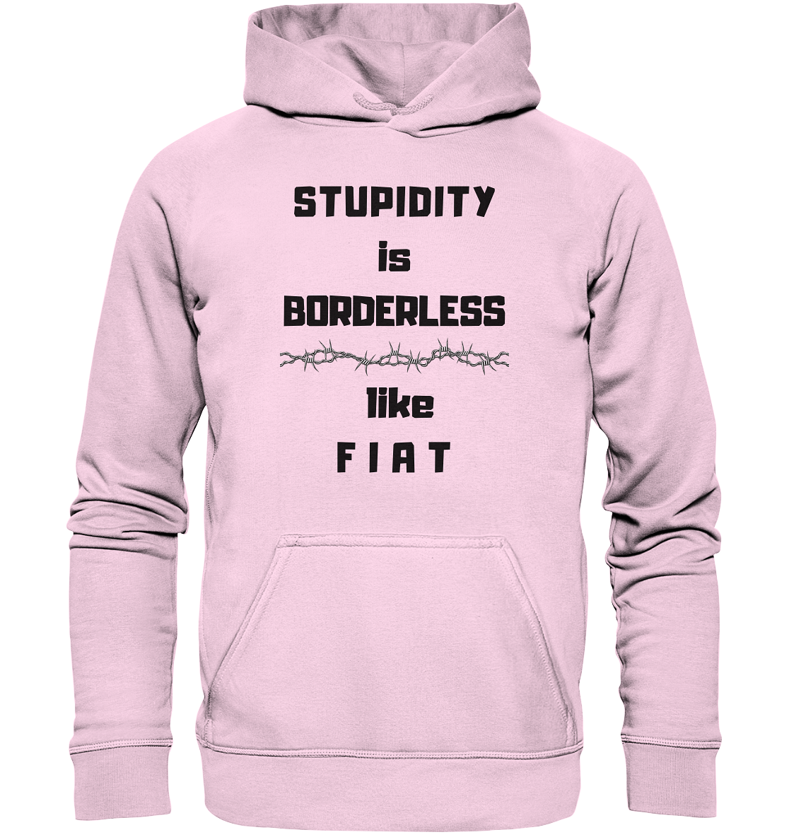 STUPIDITY is BORDERLESS like F I A T (Stacheldraht-Grafik) # Ladies Collection 21% Rabatt bis zum Halving 2024  - Basic Unisex Hoodie