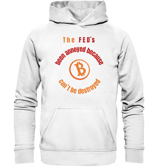 The FEDs been annoyed, BTC cant be destroyed - Basic Unisex Hoodie