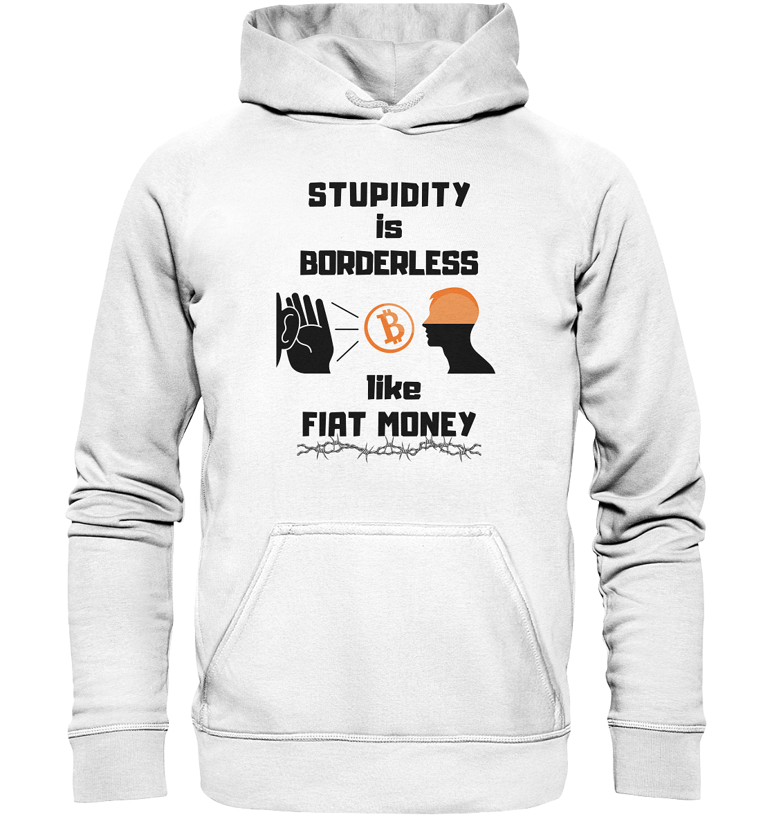 STUPIDITY is BORDERLESS  like FIAT MONEY (Flüstern - BTC - Lauschen Grafik Vers. 2)   - Basic Unisex Hoodie