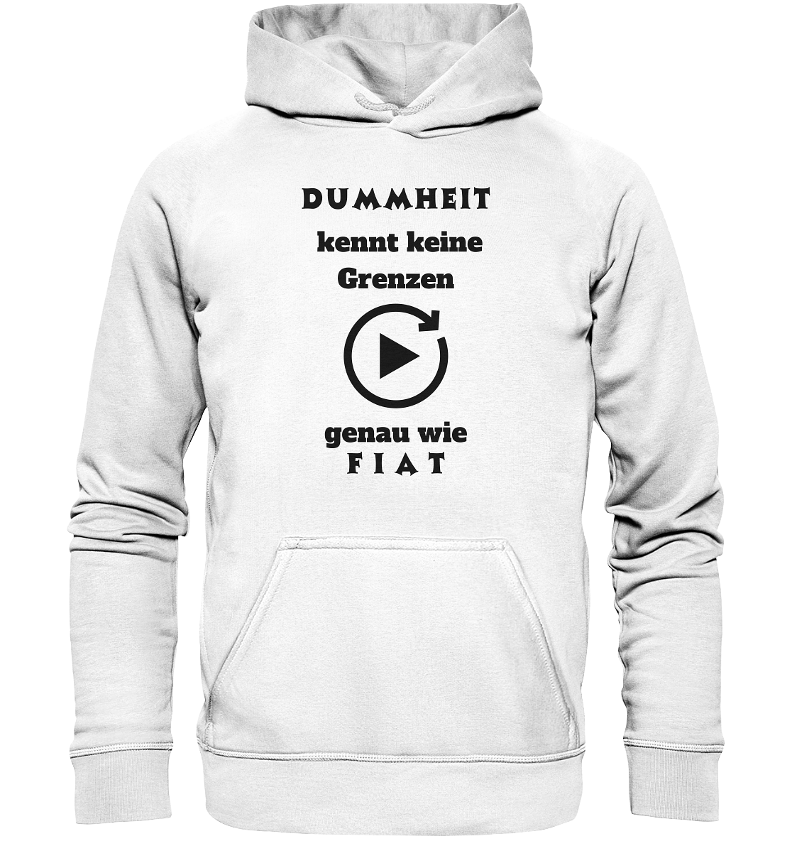 DUMMHEIT KENNT KEINE GRENZEN - GENAU WIE FIAT (PLAYBUTTON UNENDLICH) - Basic Unisex Hoodie