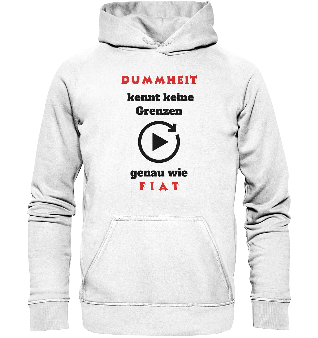 DUMMHEIT (ROT) kennt keine Grenzen - genau wie FIAT (ROT) # PLAYBUTTON UNENDLICH  - Basic Unisex Hoodie