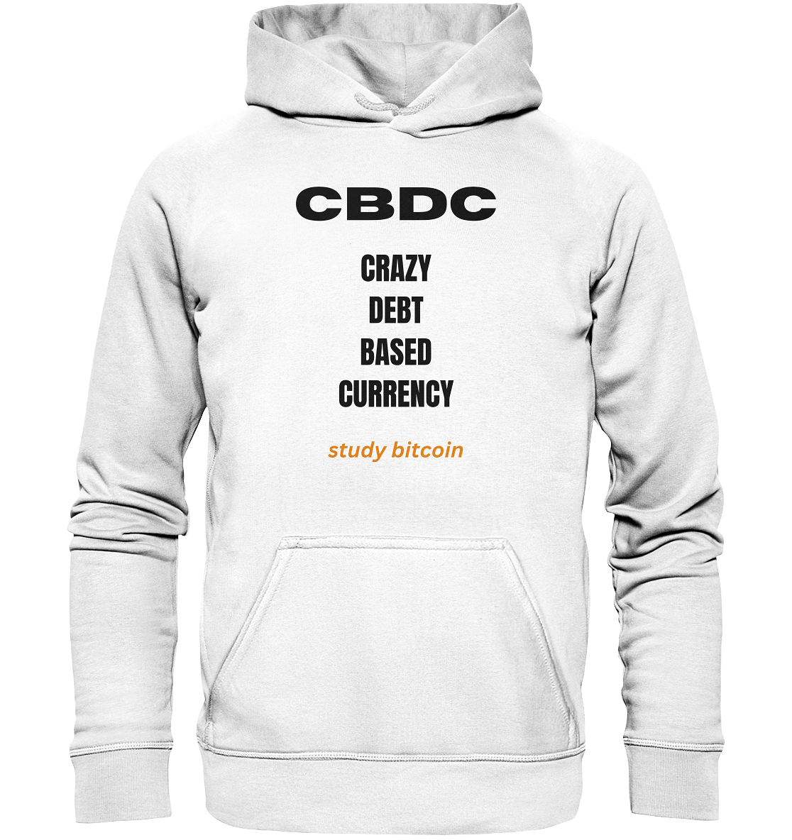 CBDC - CRAZY DEBT BASED CURRENCY - study bitcoin  - Basic Unisex Hoodie