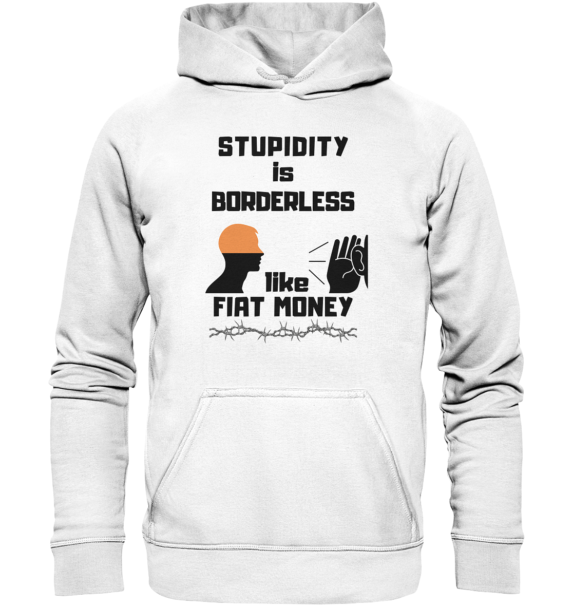 STUPIDITY is BORDERLESS  like FIAT MONEY (Flüstern / Lauschen Grafik)  - Basic Unisex Hoodie