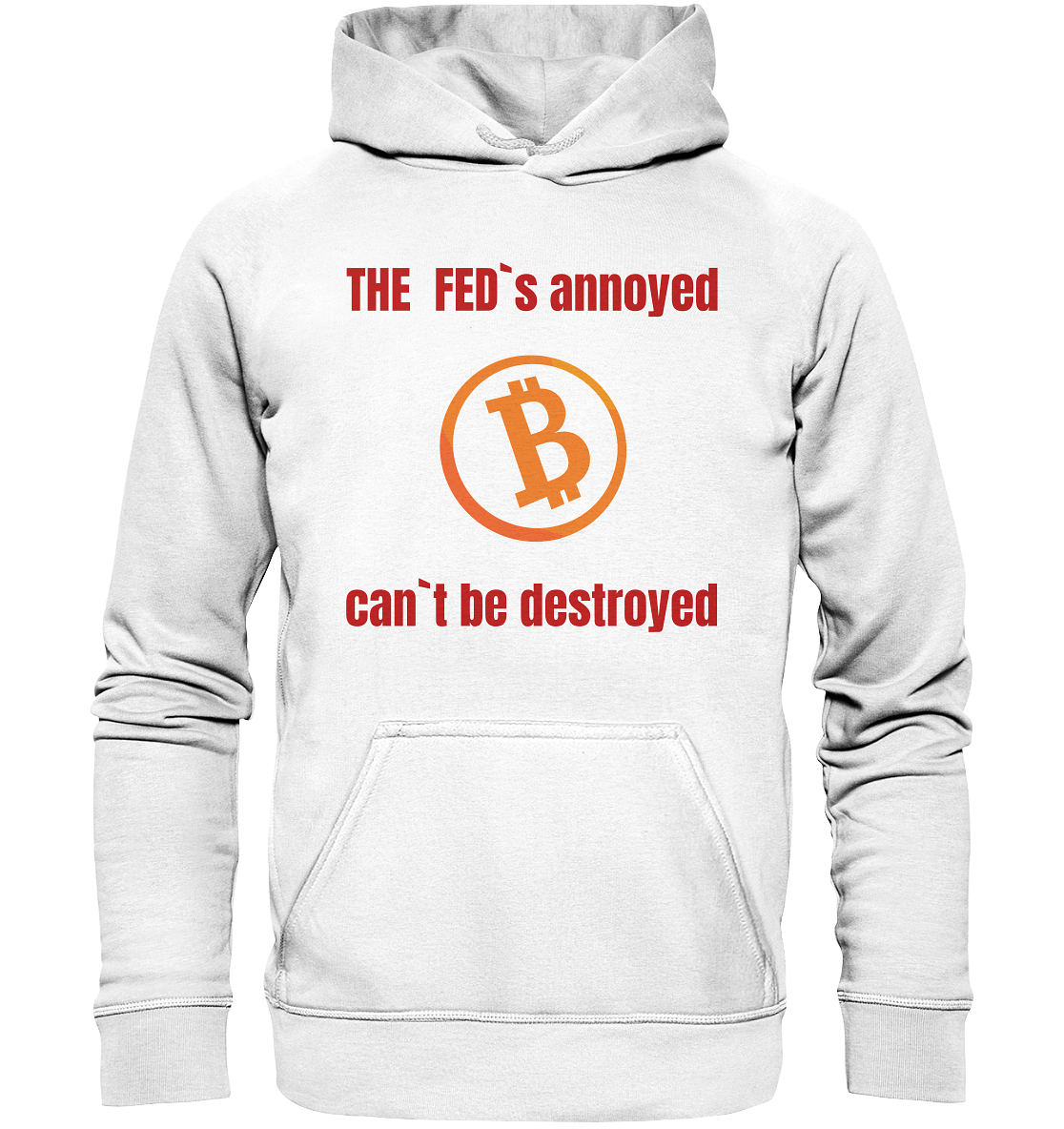 The FEDs annoyed, BTC cant be destroyed (Schrift gerade) - Basic Unisex Hoodie