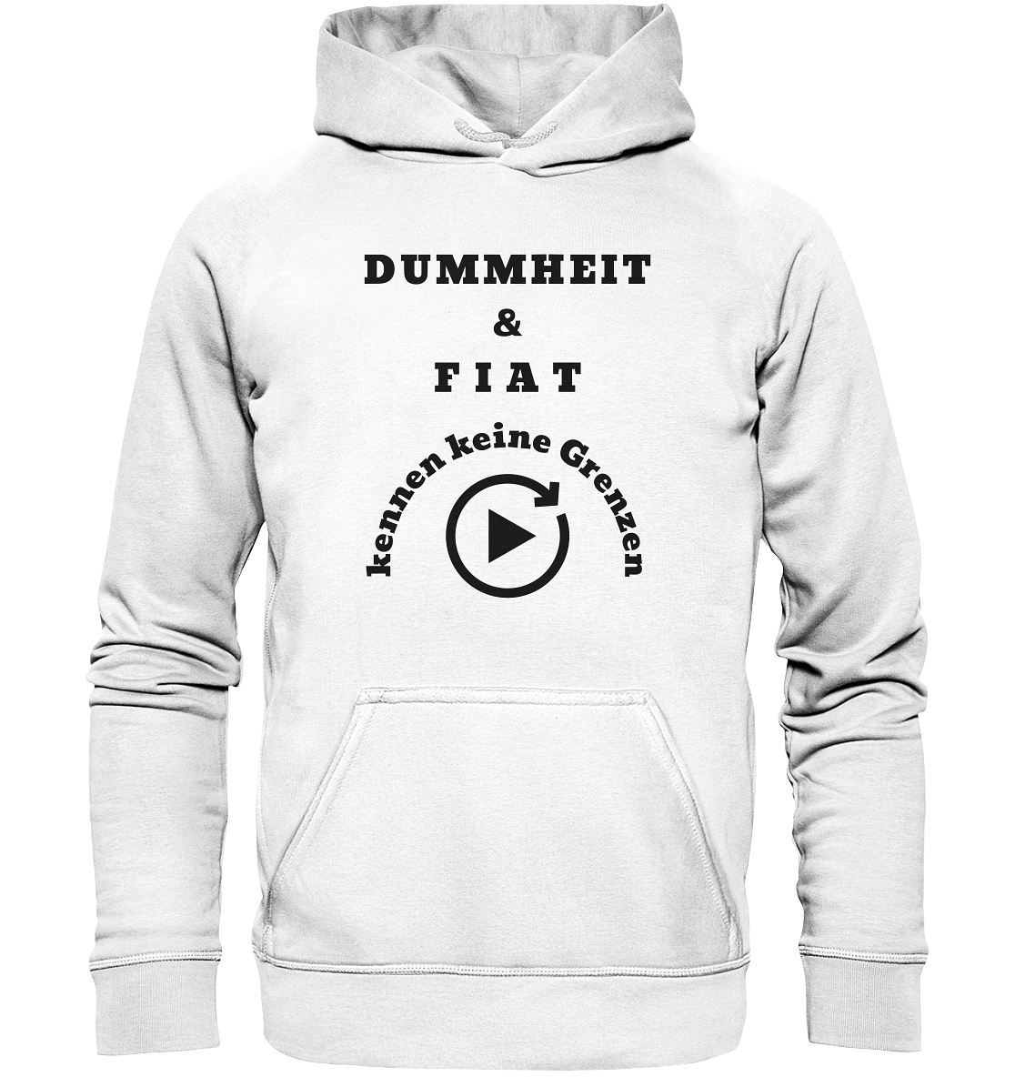 DUMMHEIT & FIAT KENNEN KEINE GRENZEN (PLAYBUTTON UNENDLICH) - Basic Unisex Hoodie