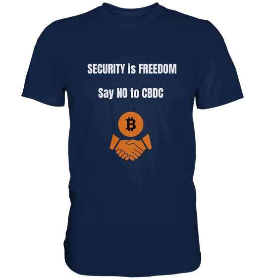 SECURITY is FREEDOM - say NO to CBDC  - Classic Shirt