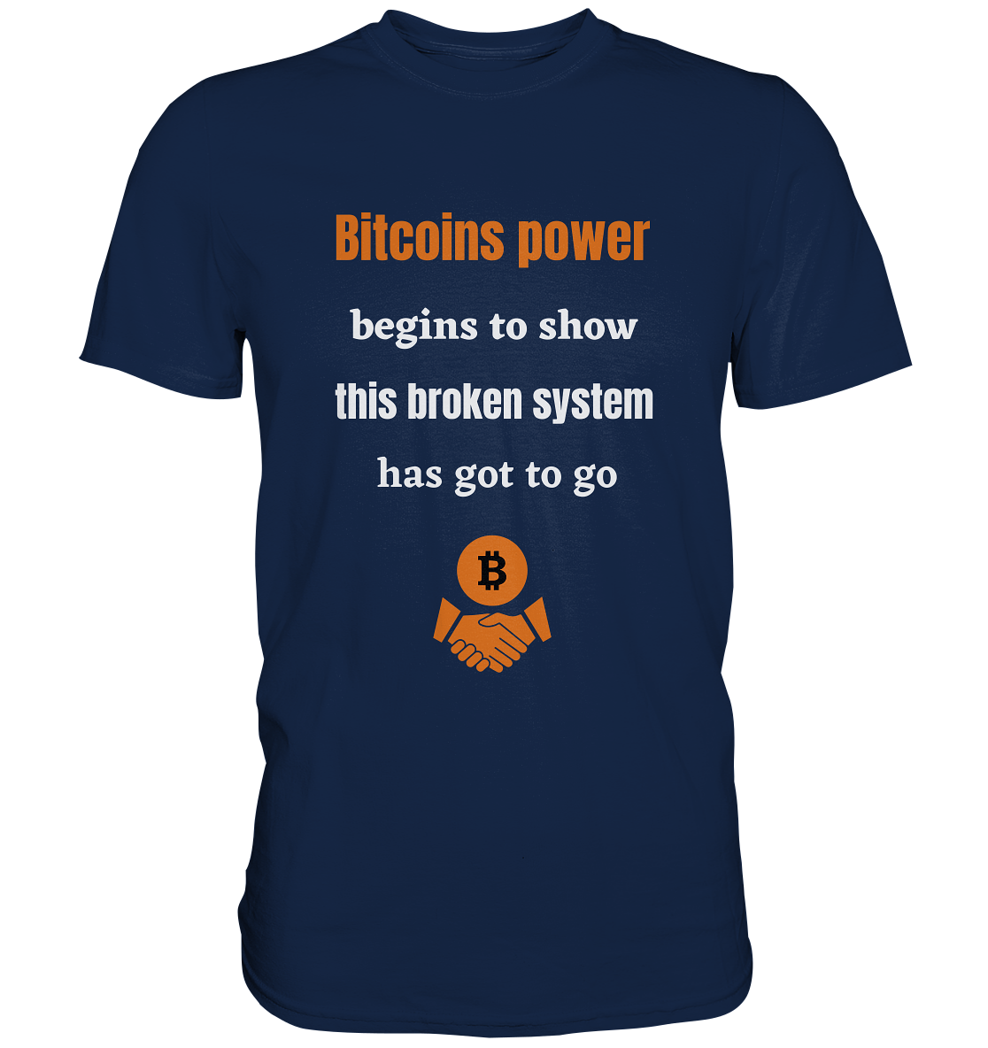 Bitcoins power begins to show this broken system has got to go - Classic Shirt