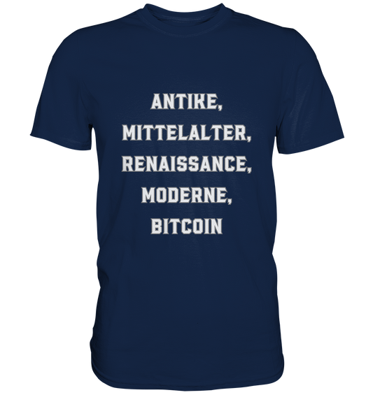 ANTIKE, MITTELALTER, RENAISSANCE, MODERNE, BITCOIN  - Classic Shirt