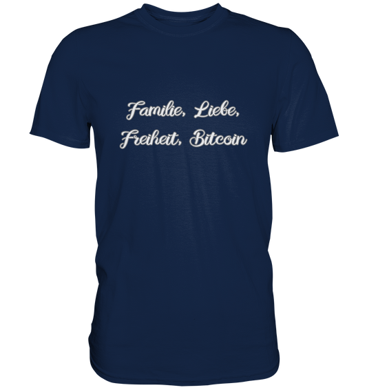 Familie, Liebe, Freiheit, Bitcoin - Classic Shirt