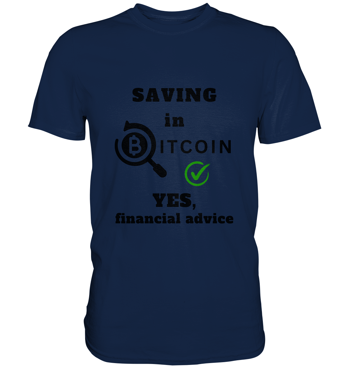 SAVING in BITCOIN - YES, financial advice (Version Lupe, grüner Haken)   - Classic Shirt