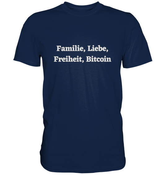 Familie, Liebe, Freiheit, Bitcoin - Classic Shirt