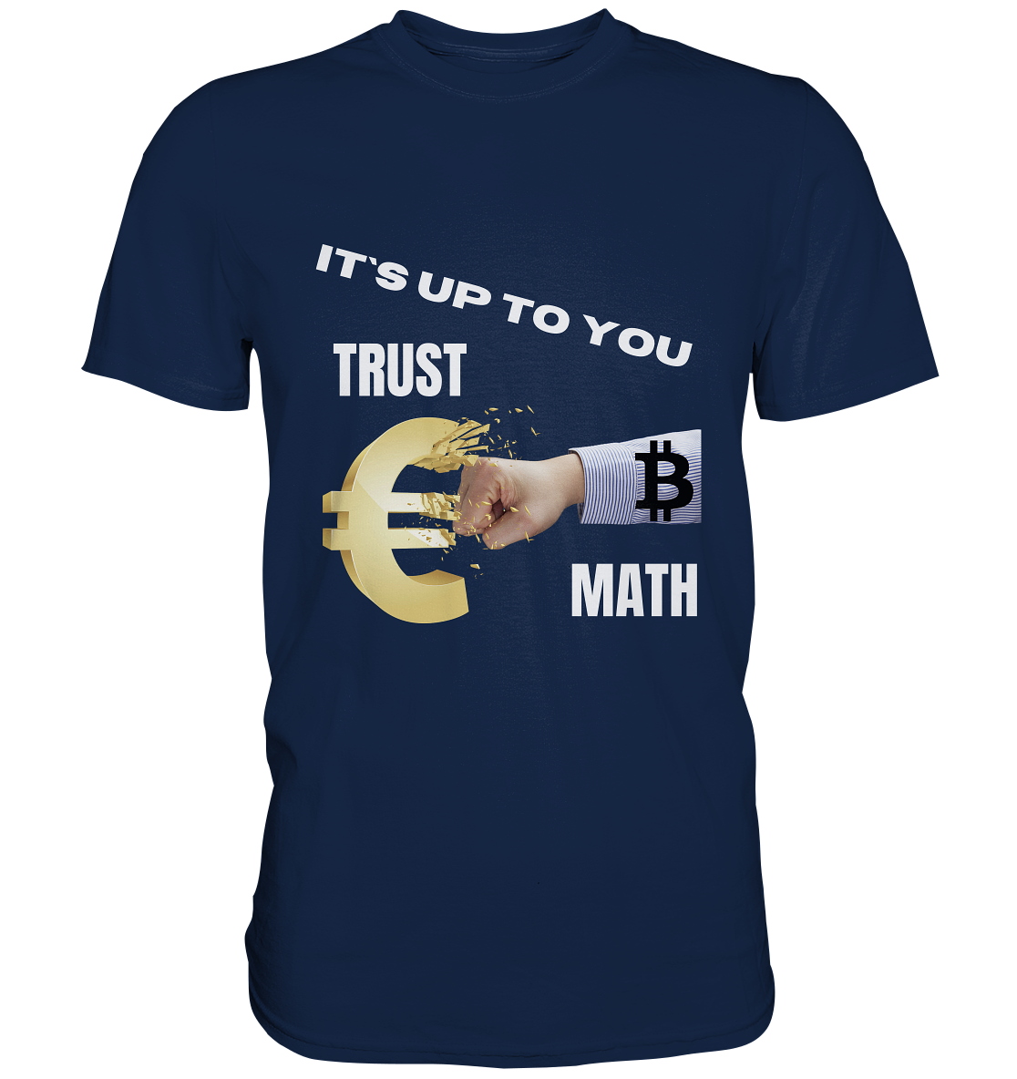 It`s up to you - TRUST or MATH - Classic Shirt