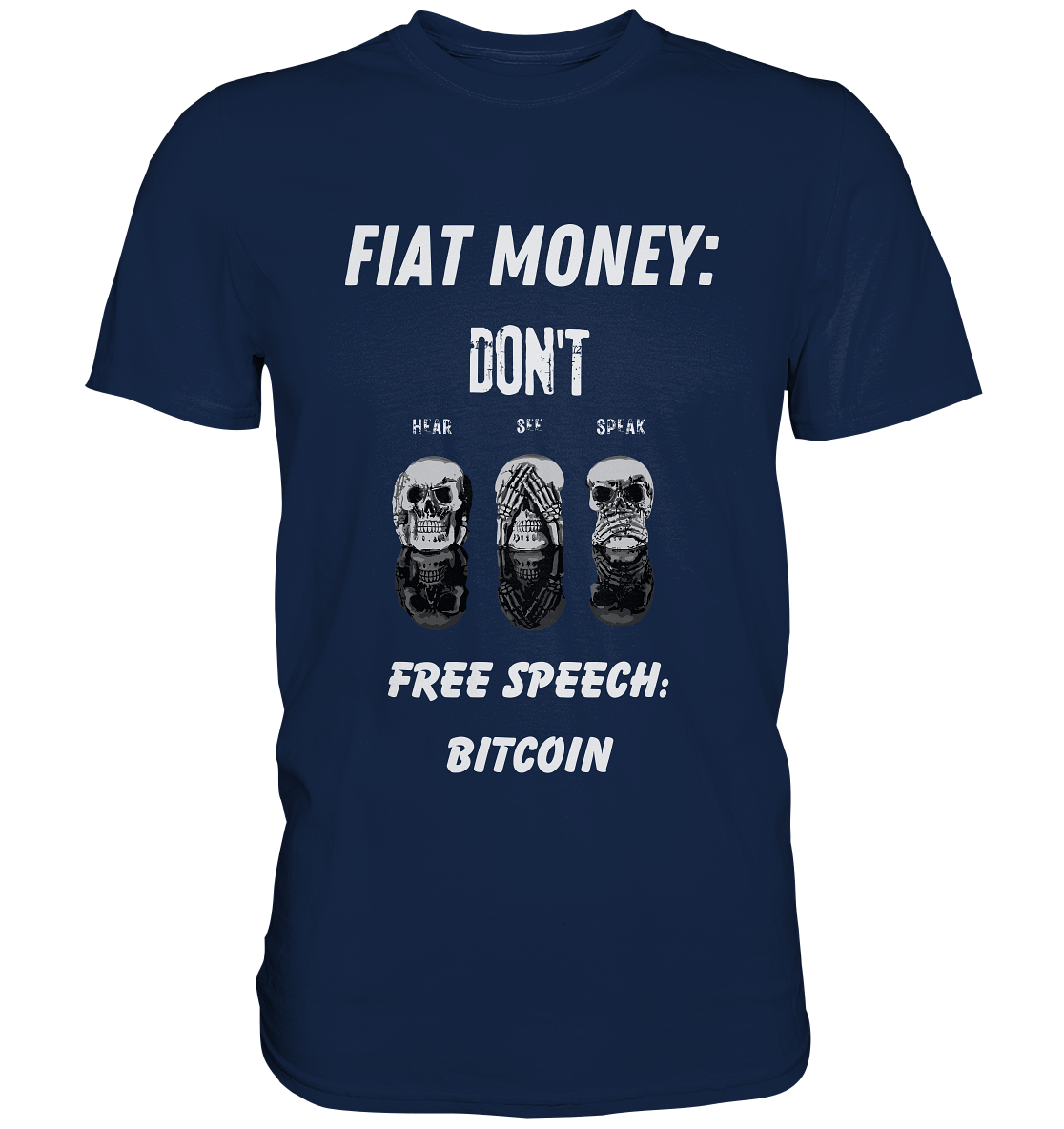 FIAT MONEY: DON´T HEAR, SEE, SPEAK - FREE SPEECH: BITCOIN - Classic Shirt