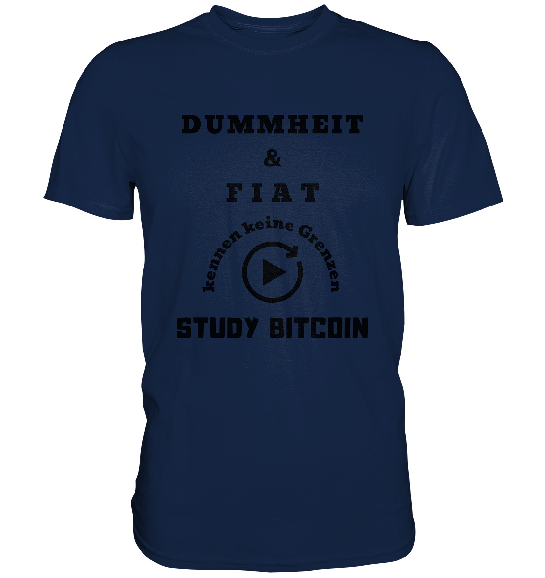 DUMMHEIT & FIAT KENNEN KEINE GRENZEN - STUDY BITCOIN # PLAYBUTTON UNENDLICH - Classic Shirt