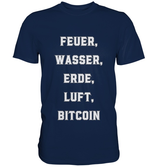 FEUER, WASSER, ERDE, LUFT, BITCOIN - Classic Shirt