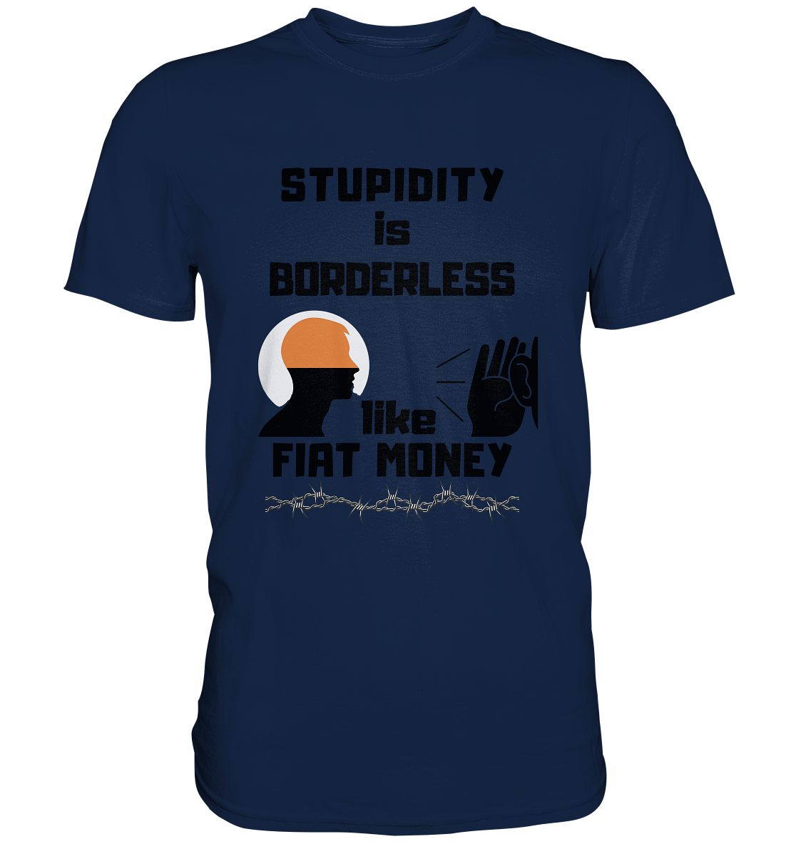 STUPIDITY is BORDERLESS  like FIAT MONEY (Flüstern / Lauschen Grafik)  - Classic Shirt