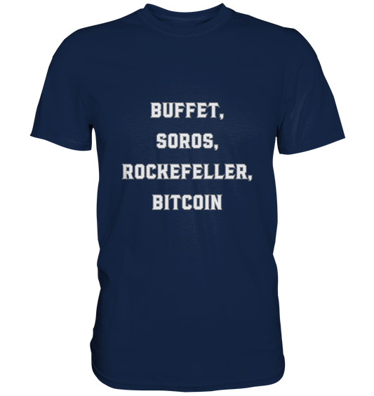 BUFFET,SOROS, ROCKEFELLER, BITCOIN  - Classic Shirt