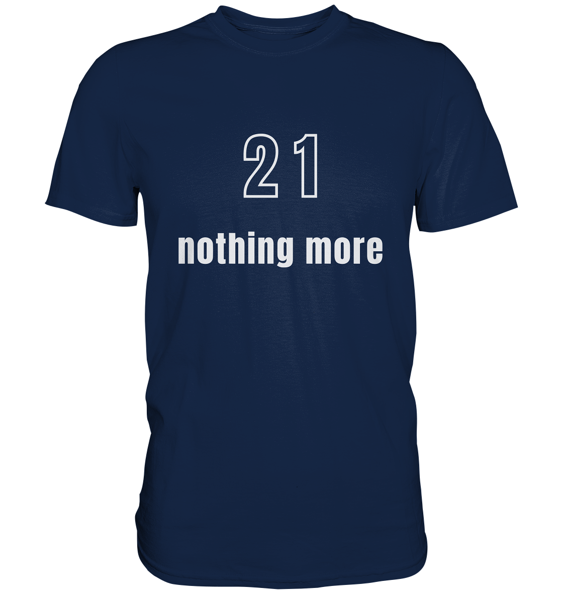 21 - nothing more (Text only) - Classic Shirt