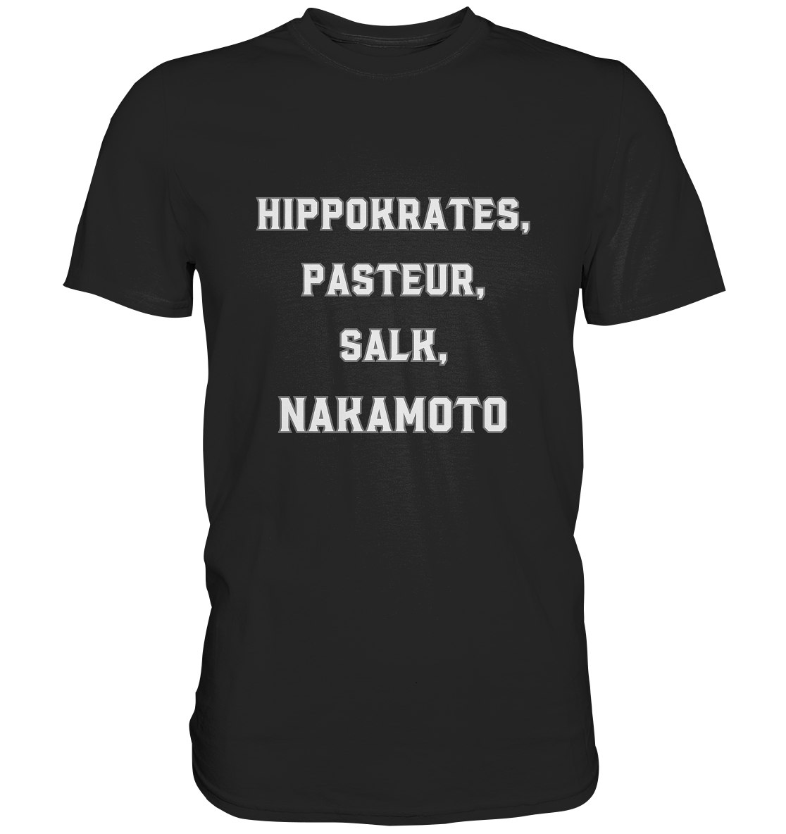 Hippokrates, Pasteur, Salk, Nakamoto - Classic Shirt