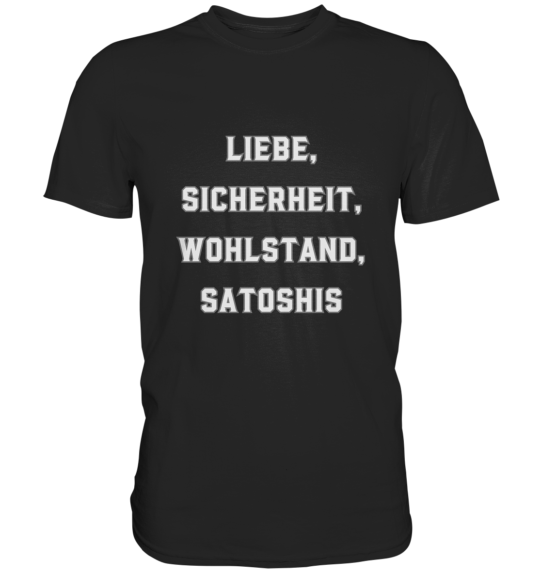 LIEBE, SICHERHEIT, WOHLSTAND, SATOSHIS - Classic Shirt