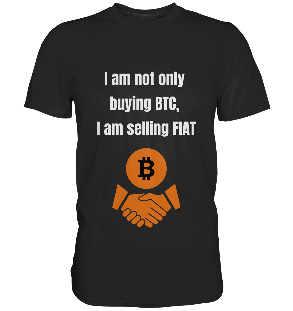 I am not only buying BTC, I am selling FIAT - Classic Shirt