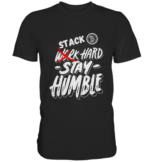 STACK HARD - STAY HUMBLE - Classic Shirt