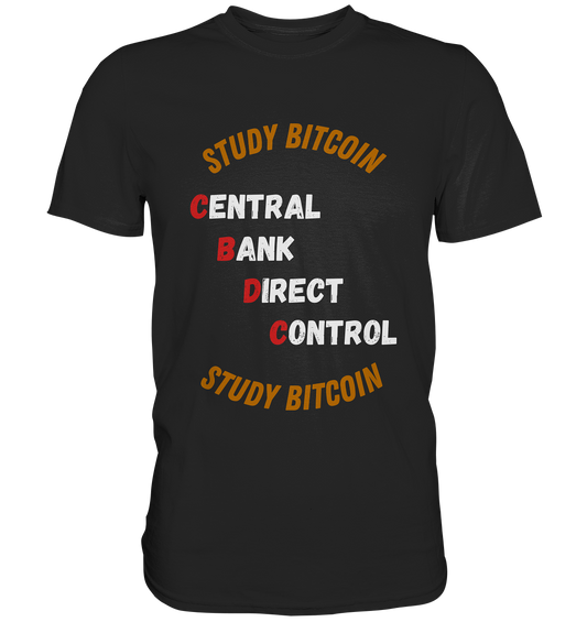 CENTRAL BANK DIRECT CONTROL - STUDY BITCOIN   - Classic Shirt