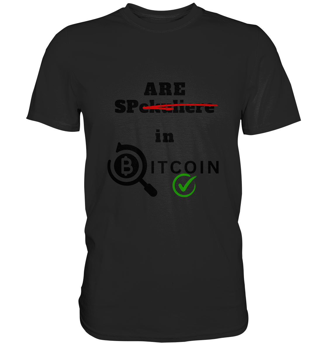 SPARE in BITCOIN (Version "nicht spekuliere", Lupe, grüner Haken)  - Classic Shirt