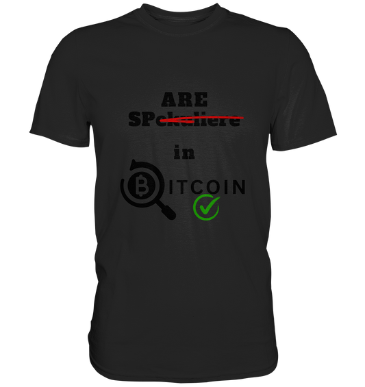 SPARE in BITCOIN (Version "nicht spekuliere", Lupe, grüner Haken)  - Classic Shirt