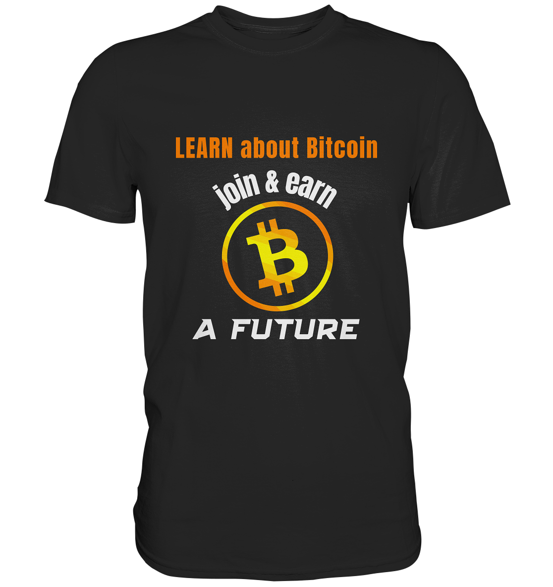 LEARN ABOUT BITCOIN - join & earn - A FUTURE - Classic Shirt