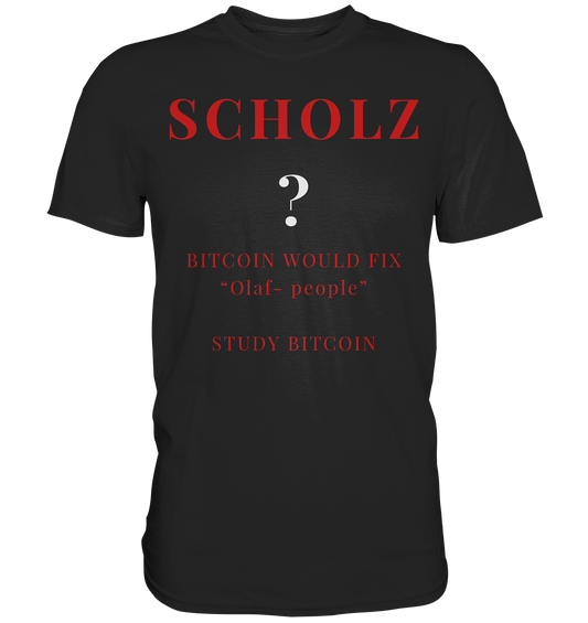 SCHOLZ ? BITCOIN WOULD FIX "Olaf people" - STUDY BITCOIN - Classic Shirt