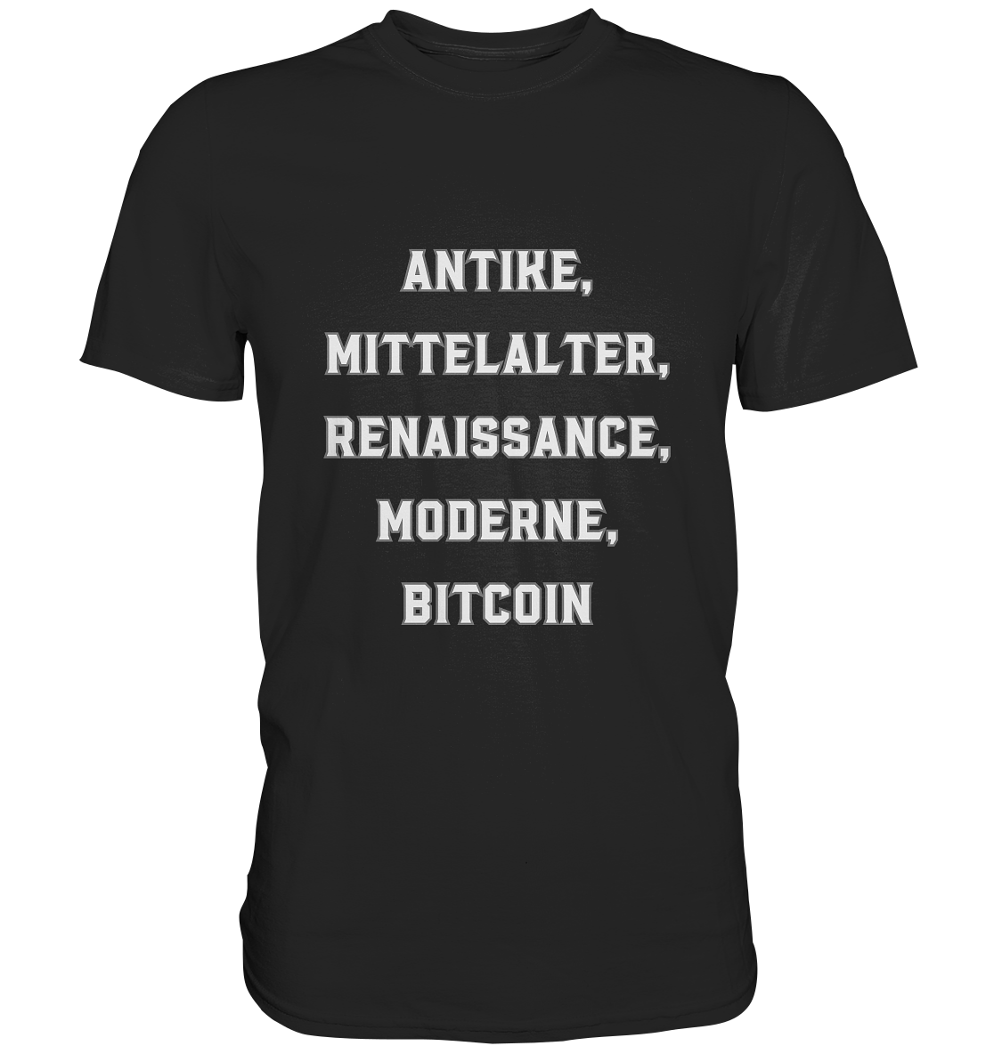 ANTIKE, MITTELALTER, RENAISSANCE, MODERNE, BITCOIN  - Classic Shirt