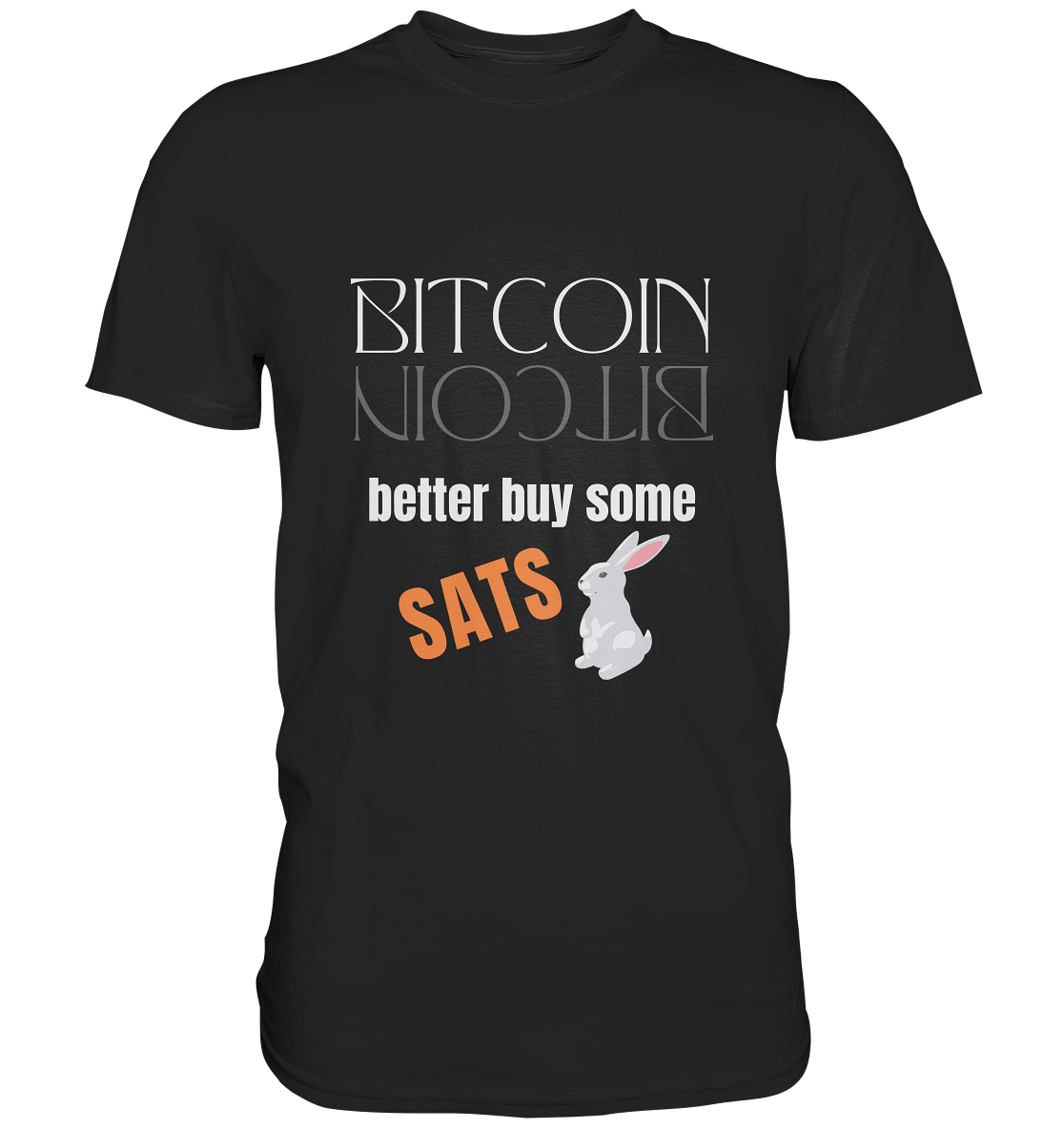 BITCOIN better buy some SATS - (Spiegelschrift & Bunny Version)  - Classic Shirt