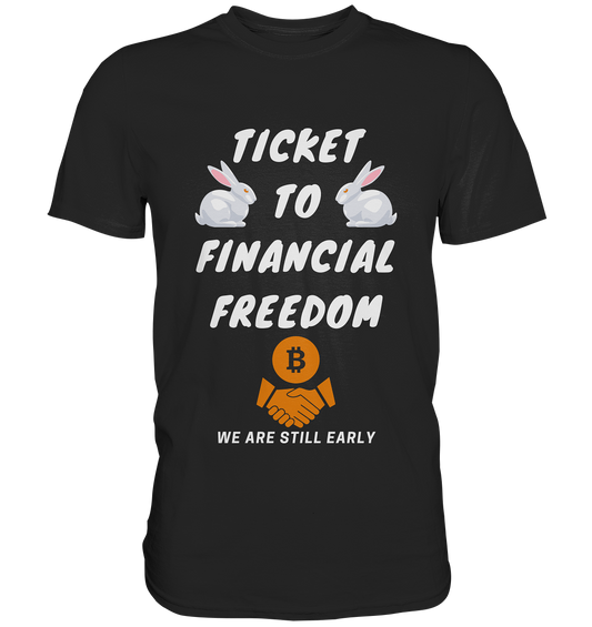 TICKET TO FINANCIAL FREEDOM (2 Bunny Version) We are still early - Classic Shirt