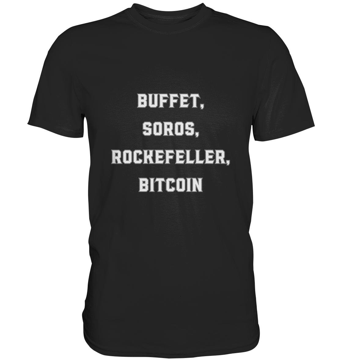 BUFFET,SOROS, ROCKEFELLER, BITCOIN  - Classic Shirt