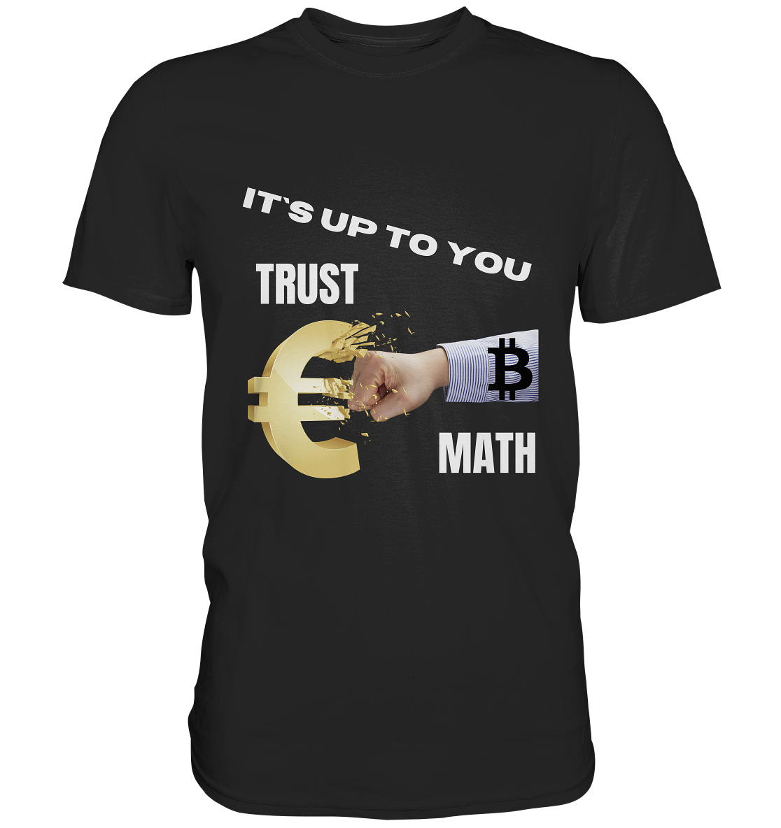 It`s up to you - TRUST or MATH - Classic Shirt