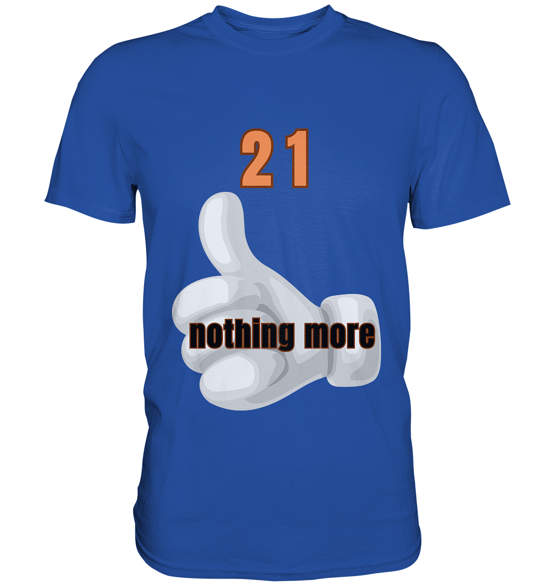 21 nothing more, thumb up - Organic Shirt - Classic Shirt