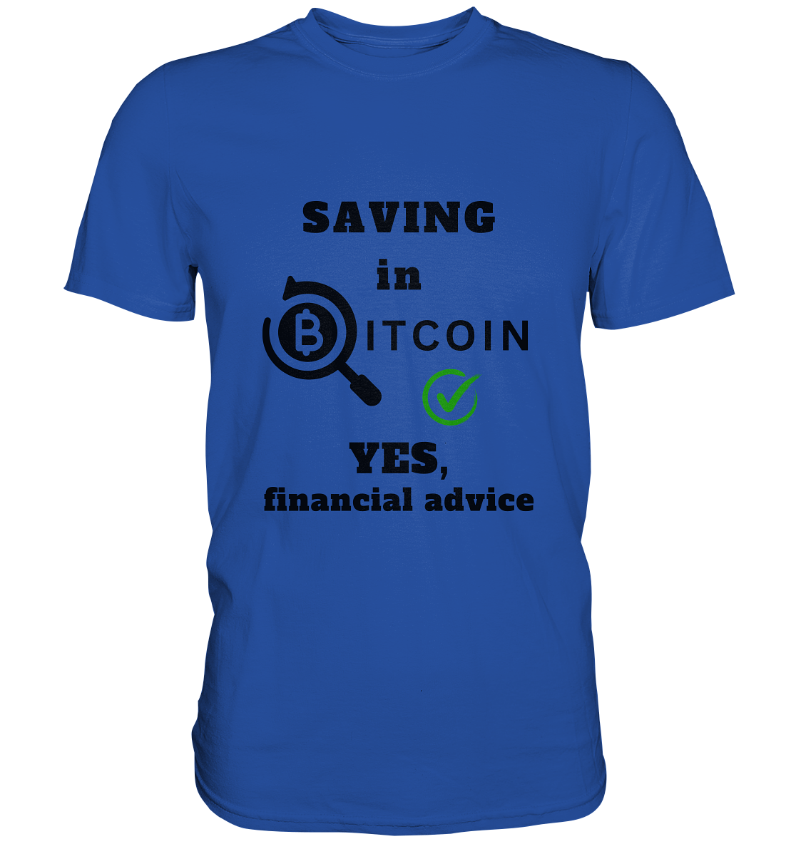 SAVING in BITCOIN - YES, financial advice (Version Lupe, grüner Haken)   - Classic Shirt