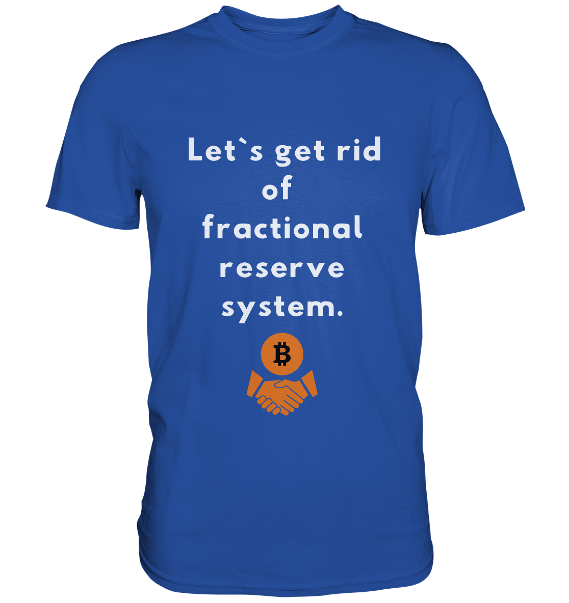 Let`s get rid of fractional reserve system  - Classic Shirt