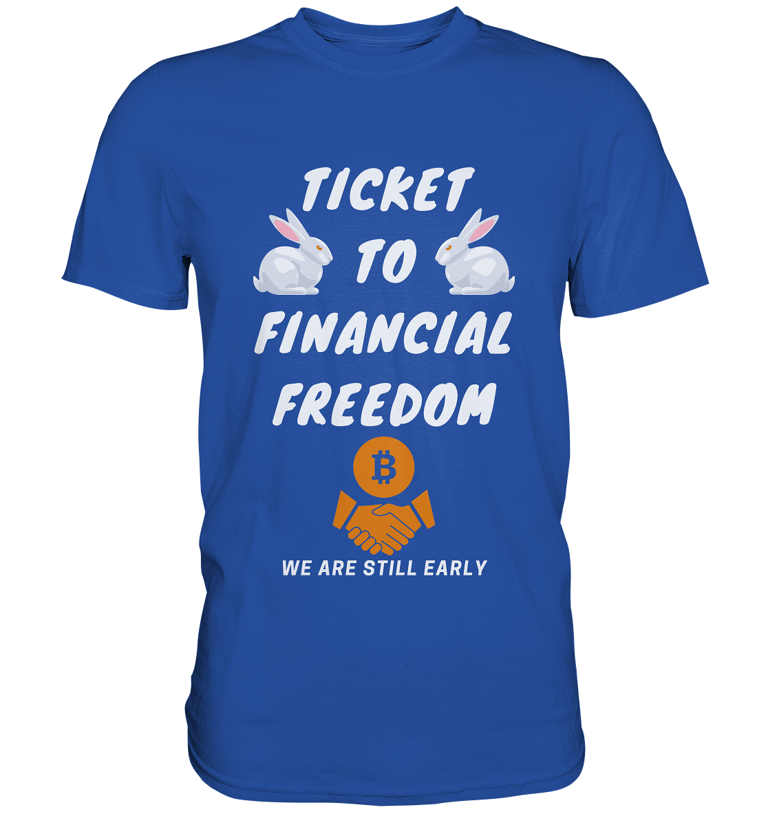 TICKET TO FINANCIAL FREEDOM (2 Bunny Version) We are still early - Classic Shirt