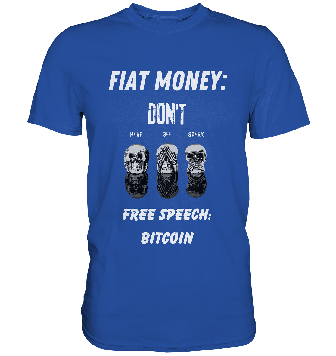 FIAT MONEY: DON´T HEAR, SEE, SPEAK - FREE SPEECH: BITCOIN - Classic Shirt