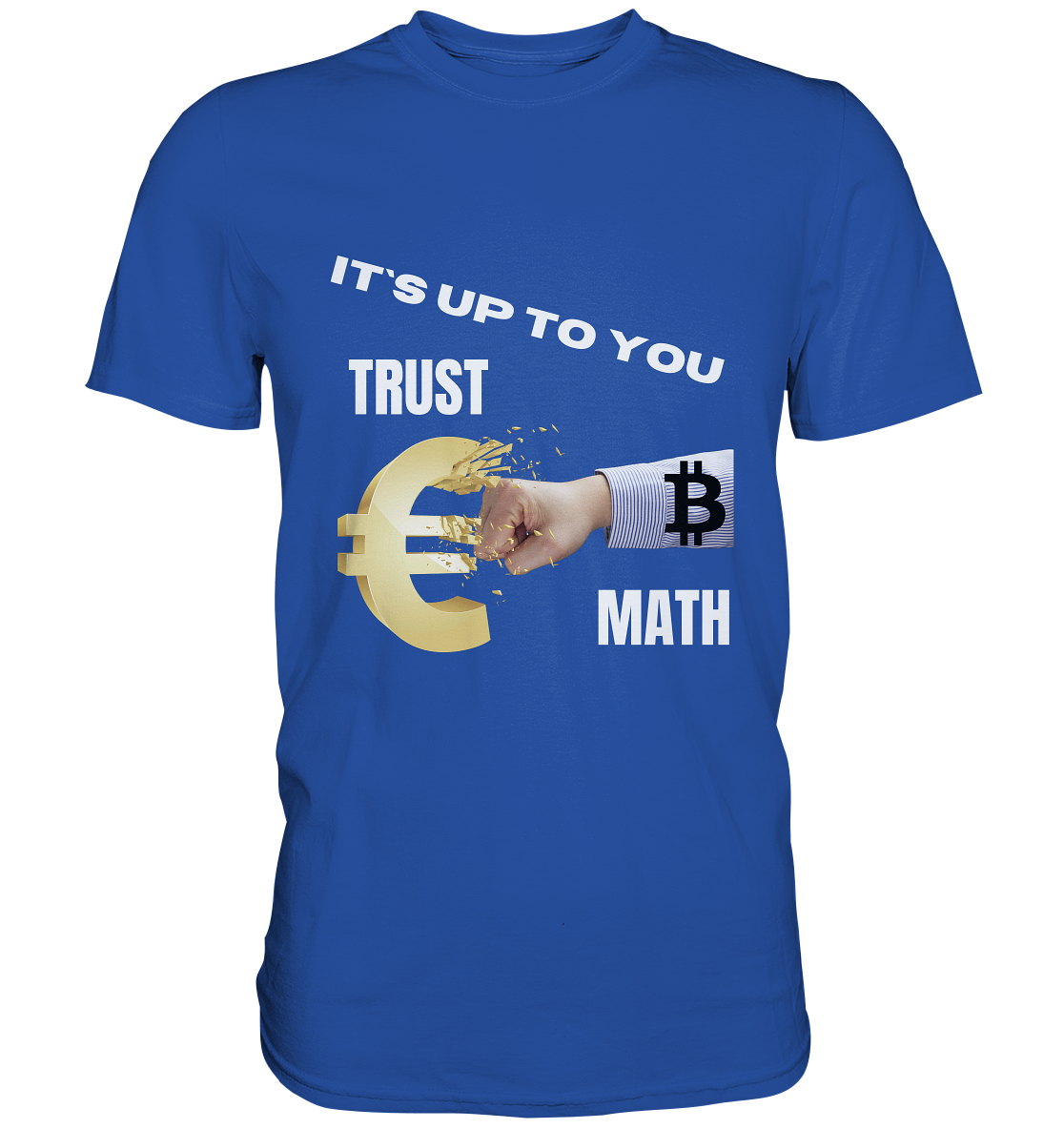 It`s up to you - TRUST or MATH - Classic Shirt