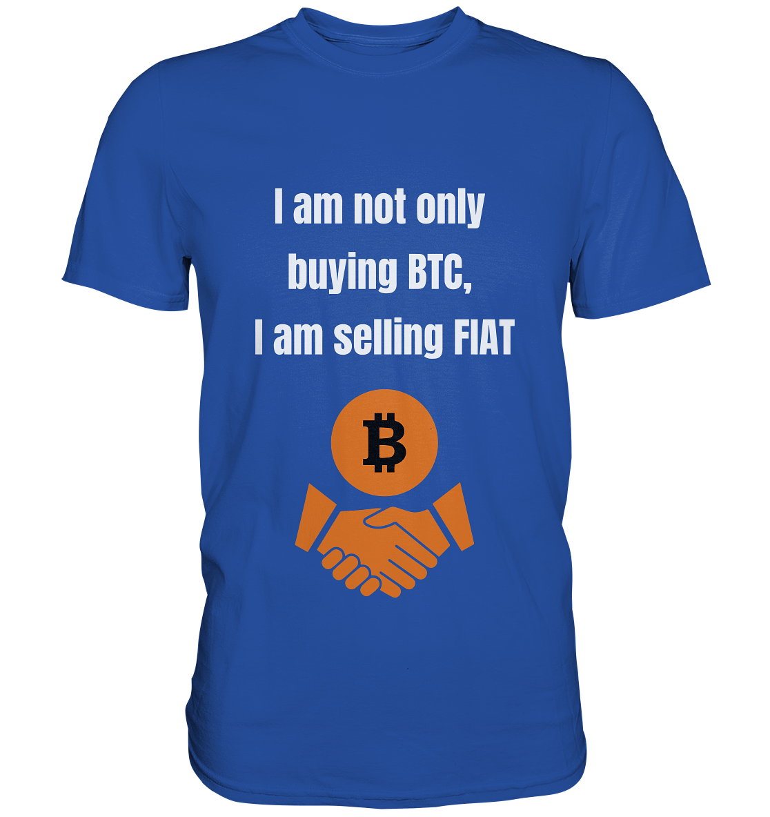 I am not only buying BTC, I am selling FIAT - Classic Shirt