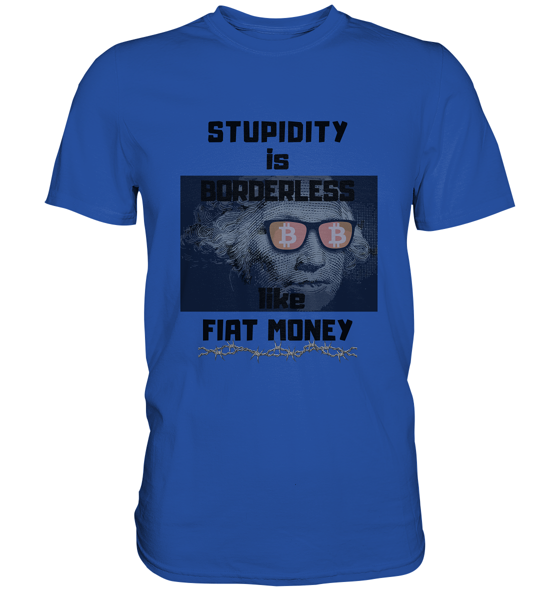 STUPIDITY is BORDERLESS like FIAT MONEY (G.Washington & BTC Brille) - Classic Shirt