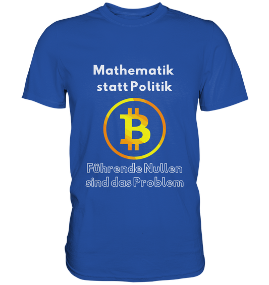 Mathematik statt Politik - führende Nullen sind (überall) das Problem ;-) Variante: unten offene Schrift - Classic Shirt