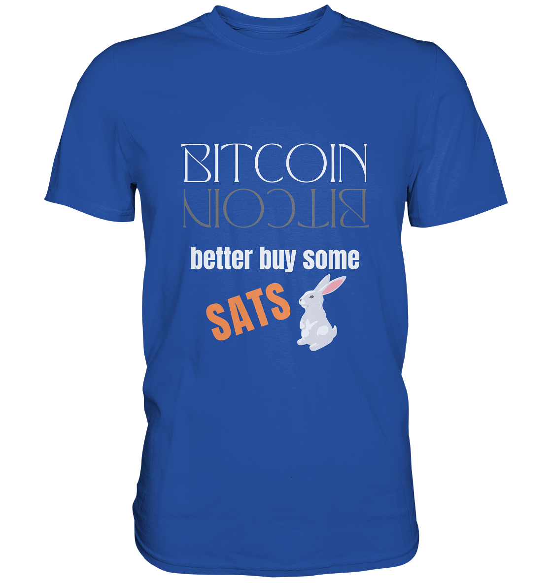 BITCOIN better buy some SATS - (Spiegelschrift & Bunny Version)  - Classic Shirt