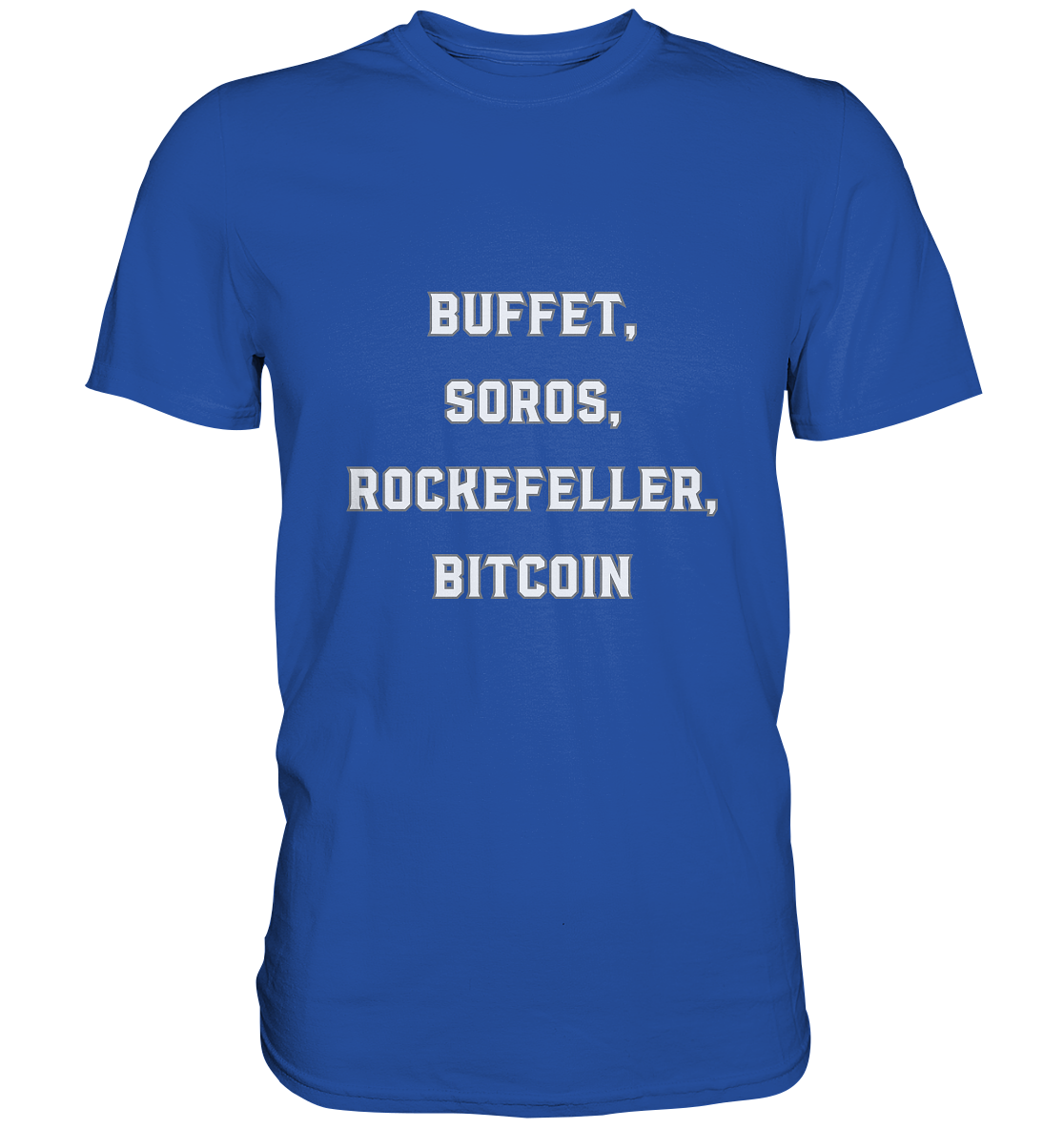 BUFFET,SOROS, ROCKEFELLER, BITCOIN  - Classic Shirt